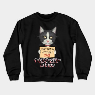 kitty cat black and white cute attitude with a dog Tuxedo Cat Holding Sign Crewneck Sweatshirt